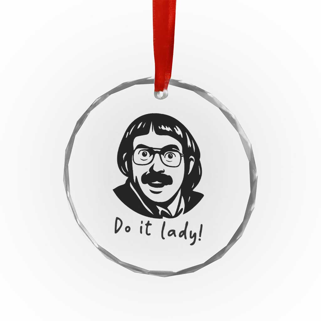 Funny Do It Lady Crystal Glass Ornament Mustache Guy Meme Parody TS02