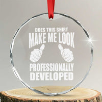 Funny Does This Shirt Make Me Look Professionally Developed Crystal Glass Ornament