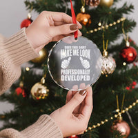Funny Does This Shirt Make Me Look Professionally Developed Crystal Glass Ornament
