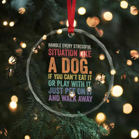 Funny Dog Lover Crystal Glass Ornament Handle Every Stressful Situation Like A Dog Retro Pet Owner Joke