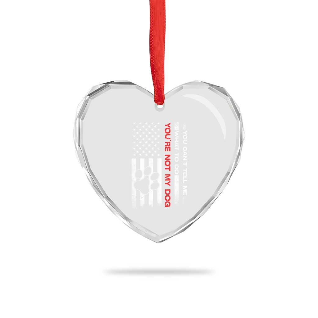 Funny Dog Lovers Heart Crystal Glass Ornament You Cant Tell Me What To Do Youre Not My Dog USA Flag