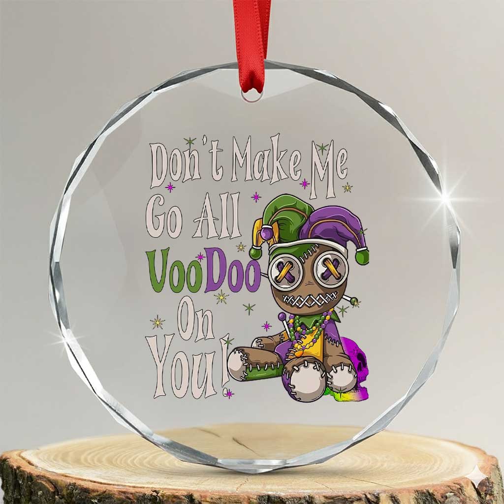 Funny Don't Make Me Go All Voodoo On You Crystal Glass Ornament Creepy Mardi Gras