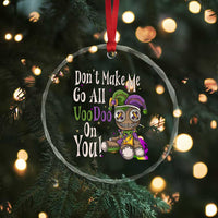 Funny Don't Make Me Go All Voodoo On You Crystal Glass Ornament Creepy Mardi Gras