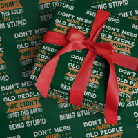 Funny Dont Mess With Old People We Didnt Get This Age By Being Stupid Wrapping Paper Roll