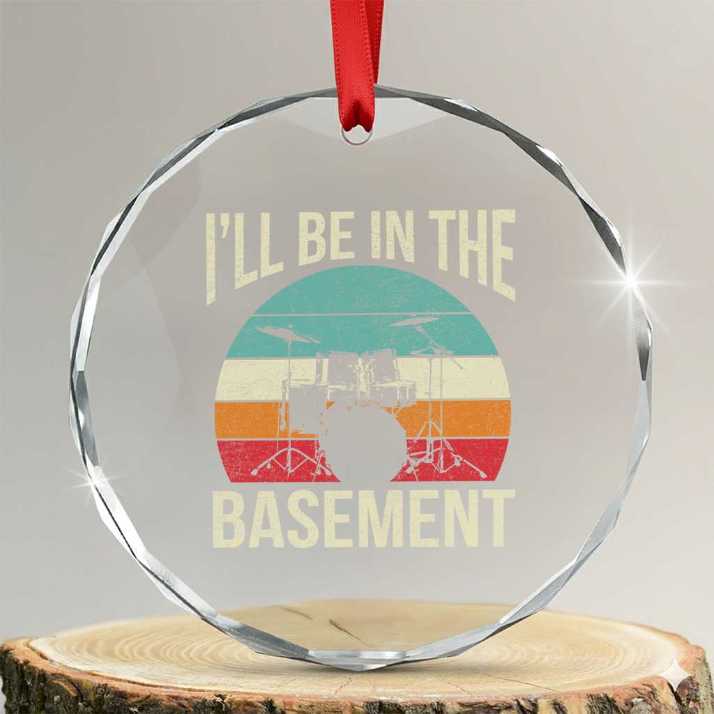 Funny Drummer Crystal Glass Ornament Drum Set Drumming Lovers I'll Be In The Basement - Wonder Print Shop