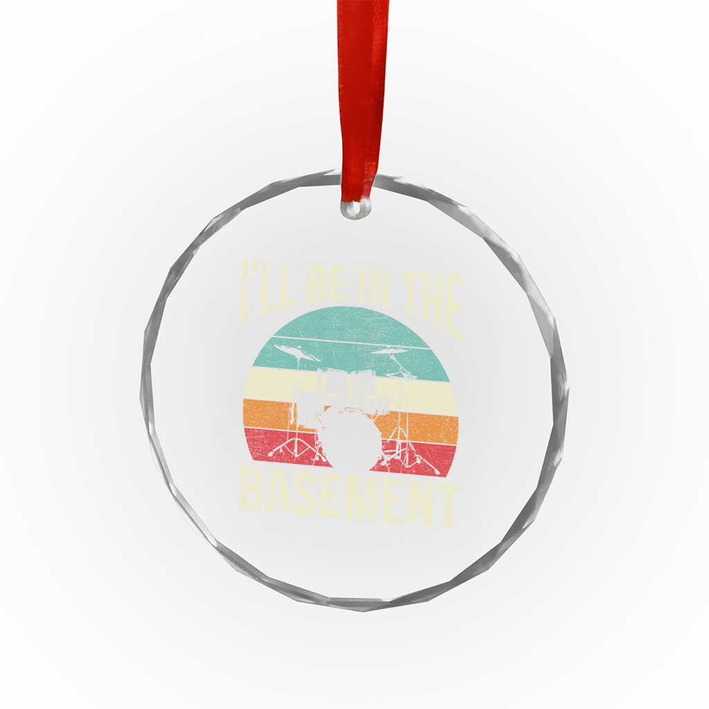 Funny Drummer Crystal Glass Ornament Drum Set Drumming Lovers I'll Be In The Basement - Wonder Print Shop