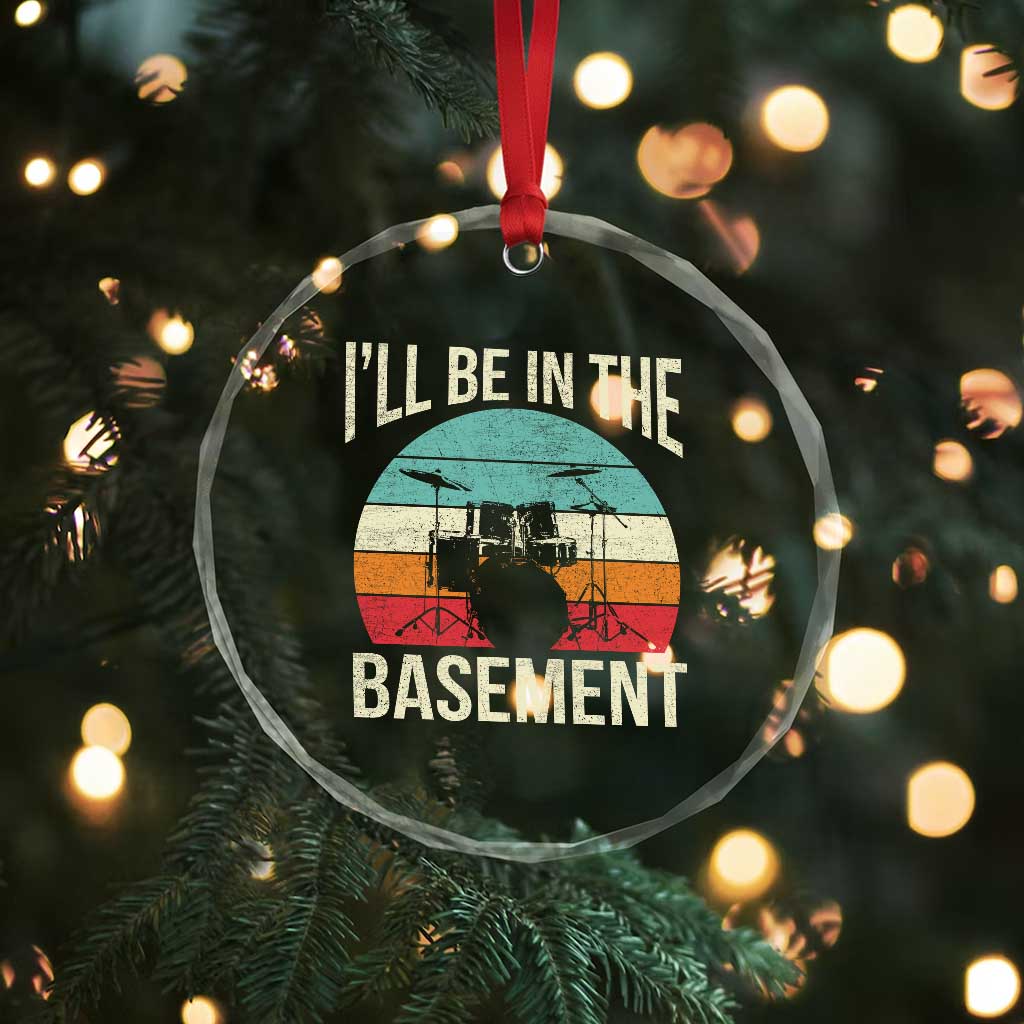 Funny Drummer Crystal Glass Ornament Drum Set Drumming Lovers I'll Be In The Basement - Wonder Print Shop