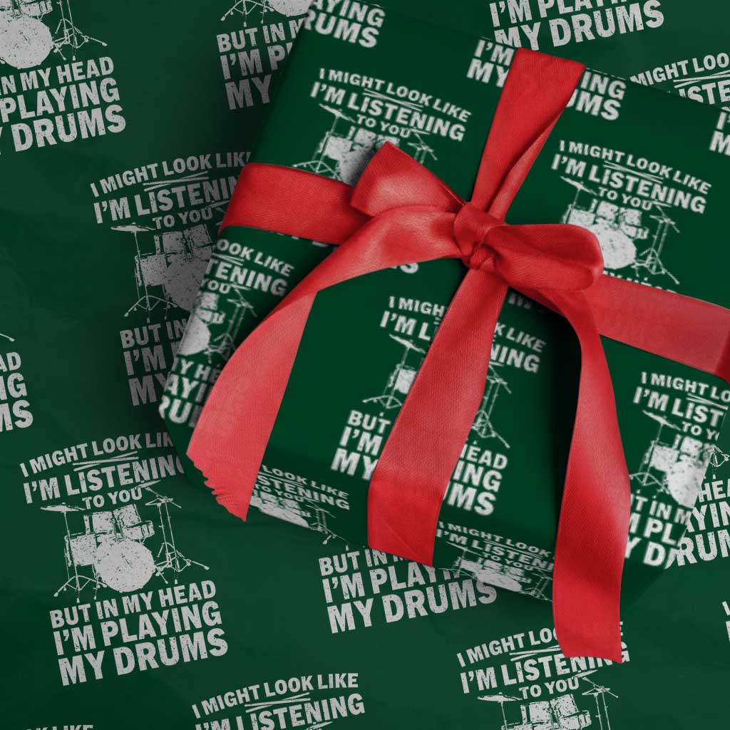 Funny Drummer Wrapping Paper Roll I Might Look Like Im Listening To You But - Wonder Print Shop