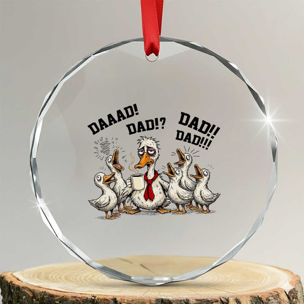 Funny Duck Dad Daaad Dad Dad Crystal Glass Ornament Tired Dad Life Fathers Day Graphic