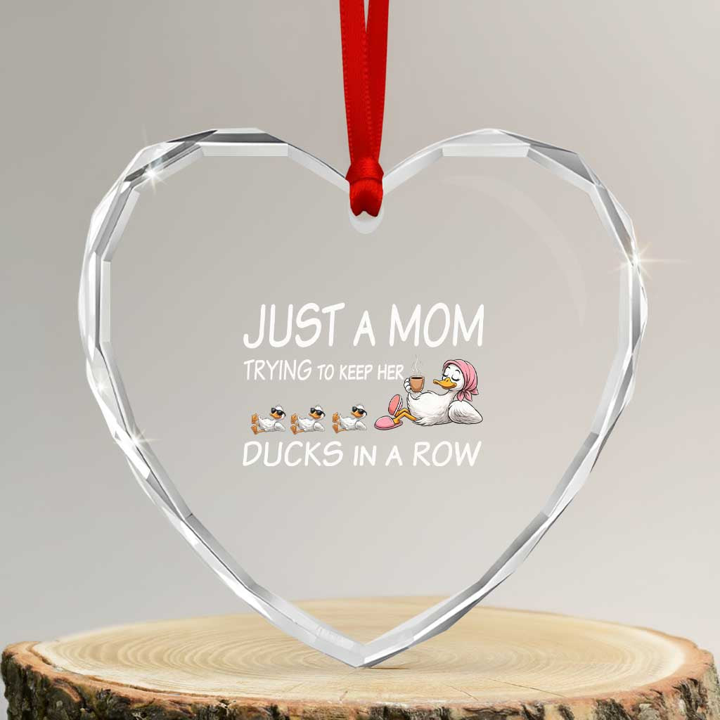 Funny Duck Mom Heart Crystal Glass Ornament Just A Mom Trying To Keep Her Ducks In A Row