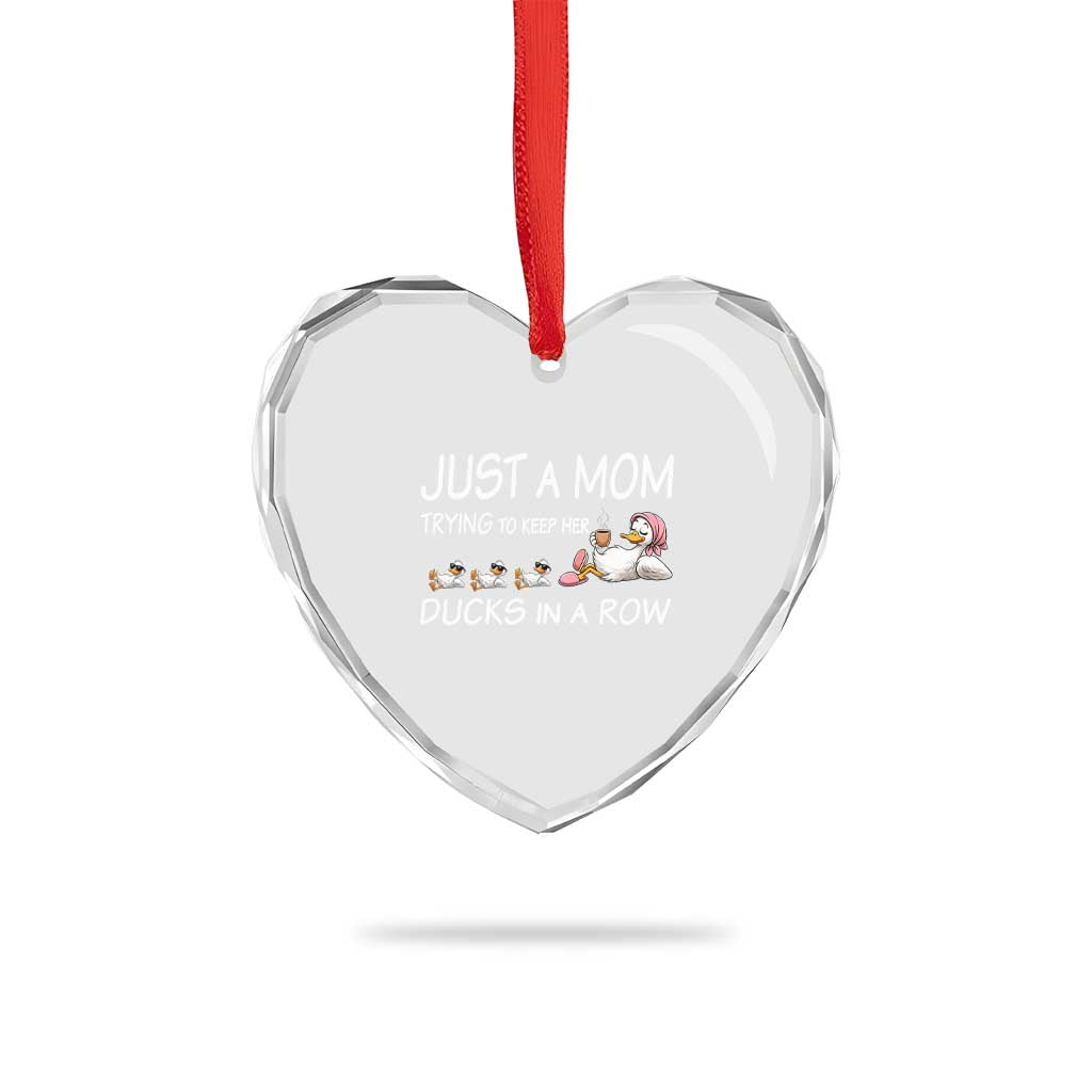Funny Duck Mom Heart Crystal Glass Ornament Just A Mom Trying To Keep Her Ducks In A Row