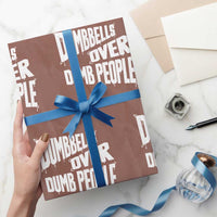 Funny Dumbbells Over Dumb People Wrapping Paper Roll Gym Workout Fitness Motivation - Wonder Print Shop