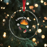 Funny Dumpster Fire Comin In Hot Crystal Glass Ornament TS11