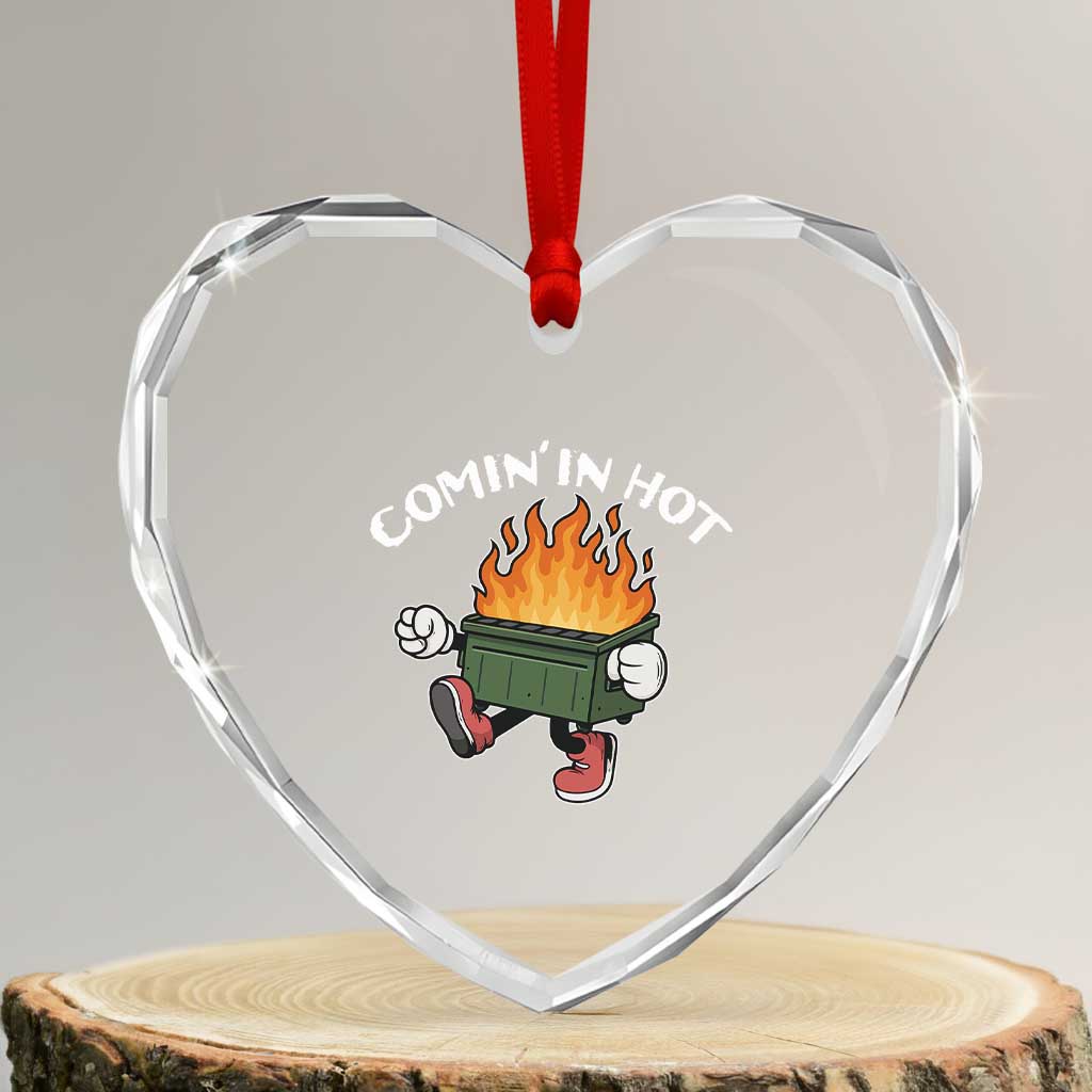 Funny Dumpster Fire Comin In Hot Heart Crystal Glass Ornament - Wonder Print Shop