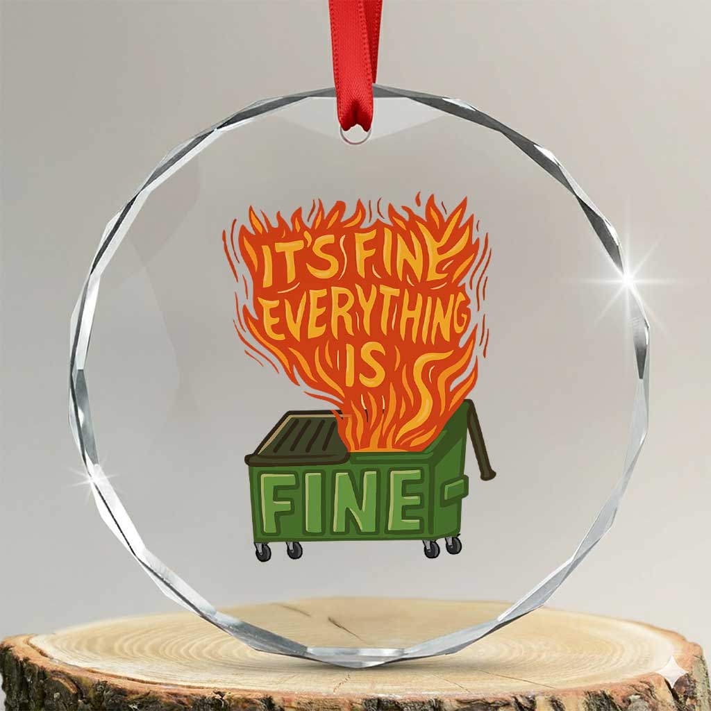 Funny Dumpster Fire Crystal Glass Ornament Its Fine Everything Is Fine Chaos TS11