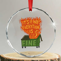 Funny Dumpster Fire Crystal Glass Ornament Its Fine Everything Is Fine Chaos TS11