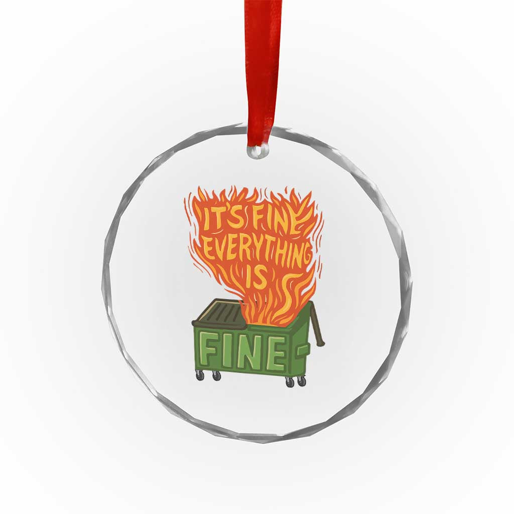 Funny Dumpster Fire Crystal Glass Ornament Its Fine Everything Is Fine Chaos TS11