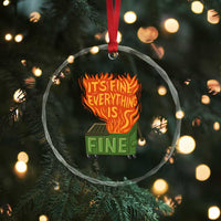Funny Dumpster Fire Crystal Glass Ornament Its Fine Everything Is Fine Chaos TS11