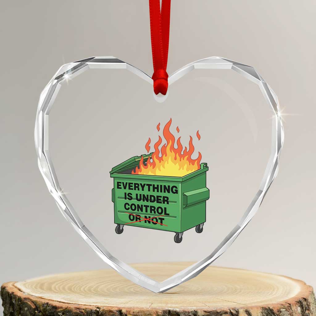 Funny Dumpster Fire Heart Crystal Glass Ornament Everything Is Under Control Or Not - Wonder Print Shop