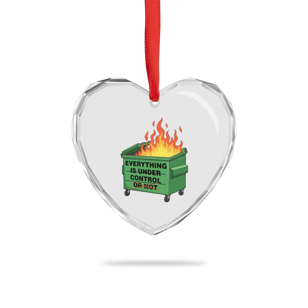 Funny Dumpster Fire Heart Crystal Glass Ornament Everything Is Under Control Or Not - Wonder Print Shop