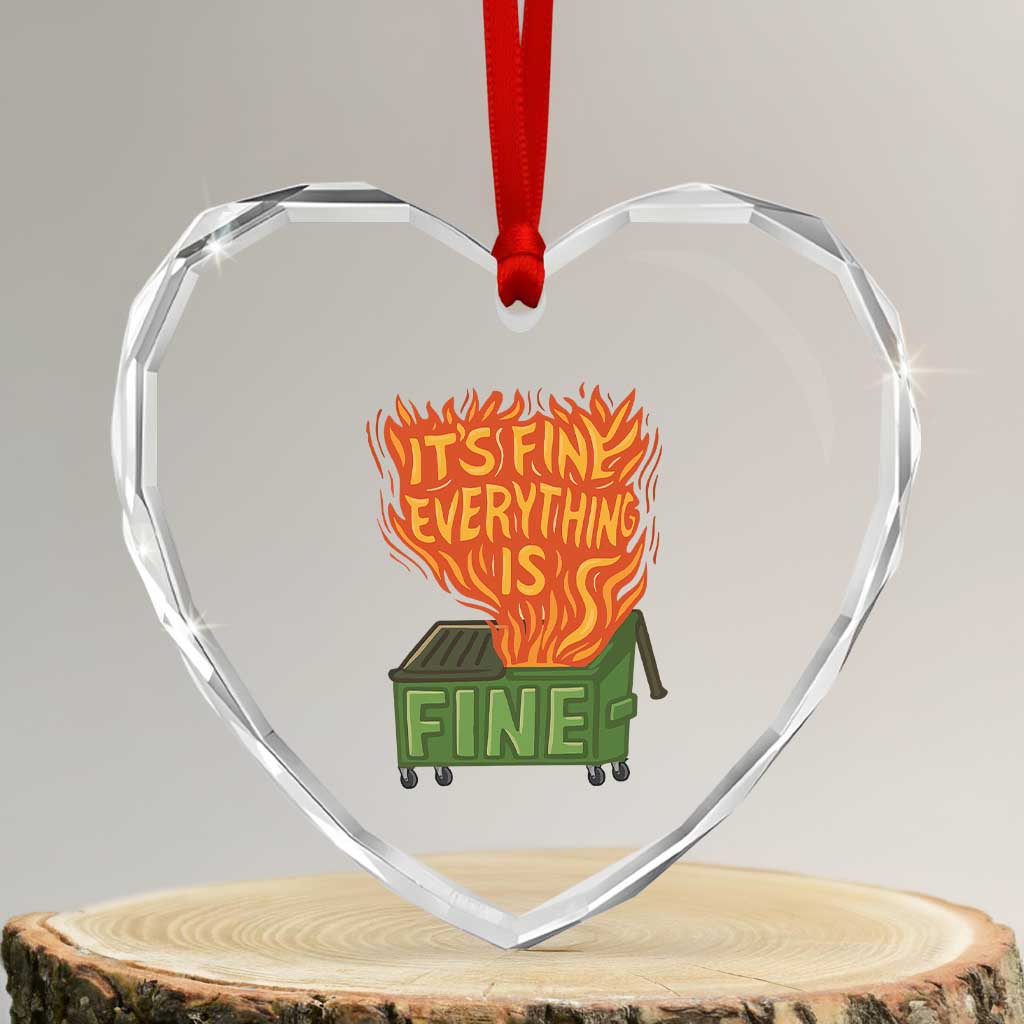 Funny Dumpster Fire Heart Crystal Glass Ornament Its Fine Everything Is Fine Chaos - Wonder Print Shop
