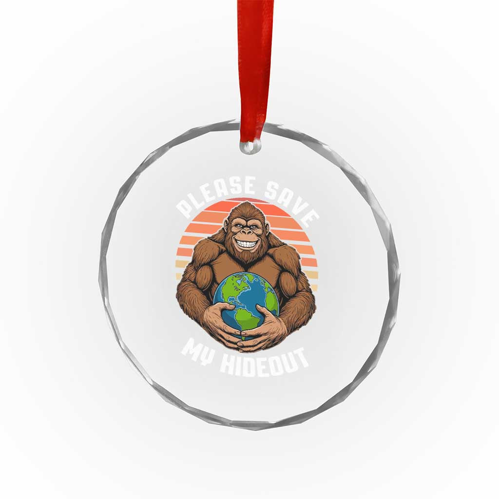 Funny Earth Day Bigfoot Crystal Glass Ornament Please Save My Hideout