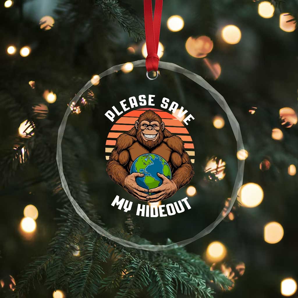 Funny Earth Day Bigfoot Crystal Glass Ornament Please Save My Hideout