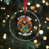 Funny Earth Day Bigfoot Crystal Glass Ornament Please Save My Hideout