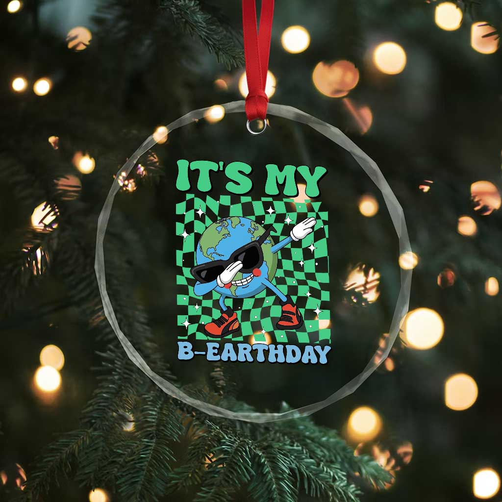 Funny Earth Day Crystal Glass Ornament Its My B-Earthday