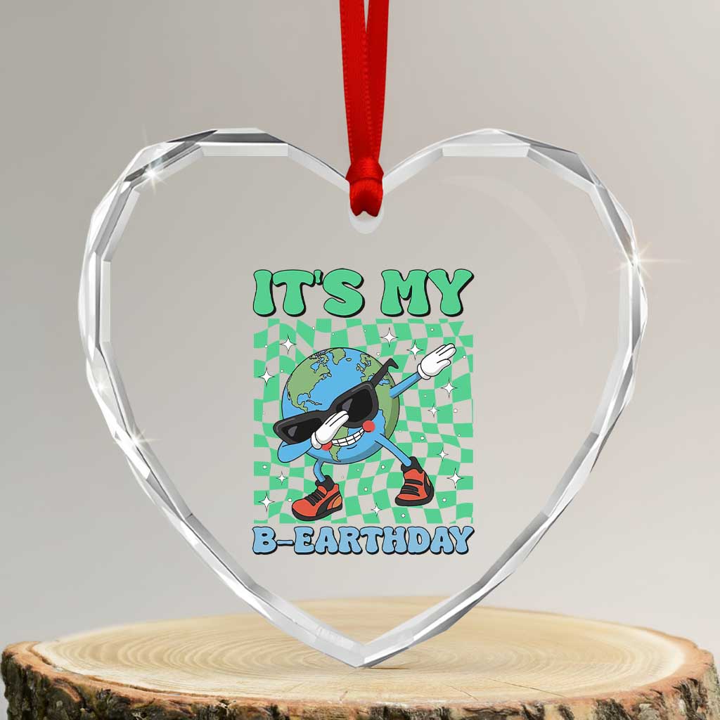 Funny Earth Day Heart Crystal Glass Ornament Its My B-Earthday