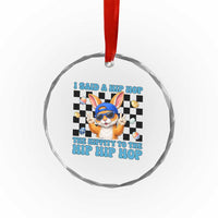 Funny Easter Bunny Crystal Glass Ornament I Said A Hip Hop The Hippity To The Hip Hip Hop