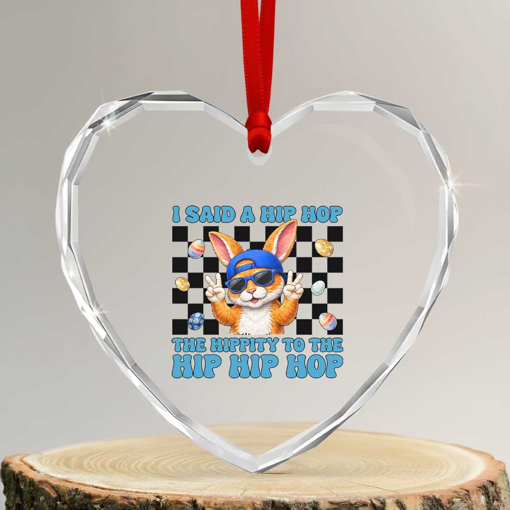 Funny Easter Bunny Heart Crystal Glass Ornament I Said A Hip Hop The Hippity To The Hip Hip Hop