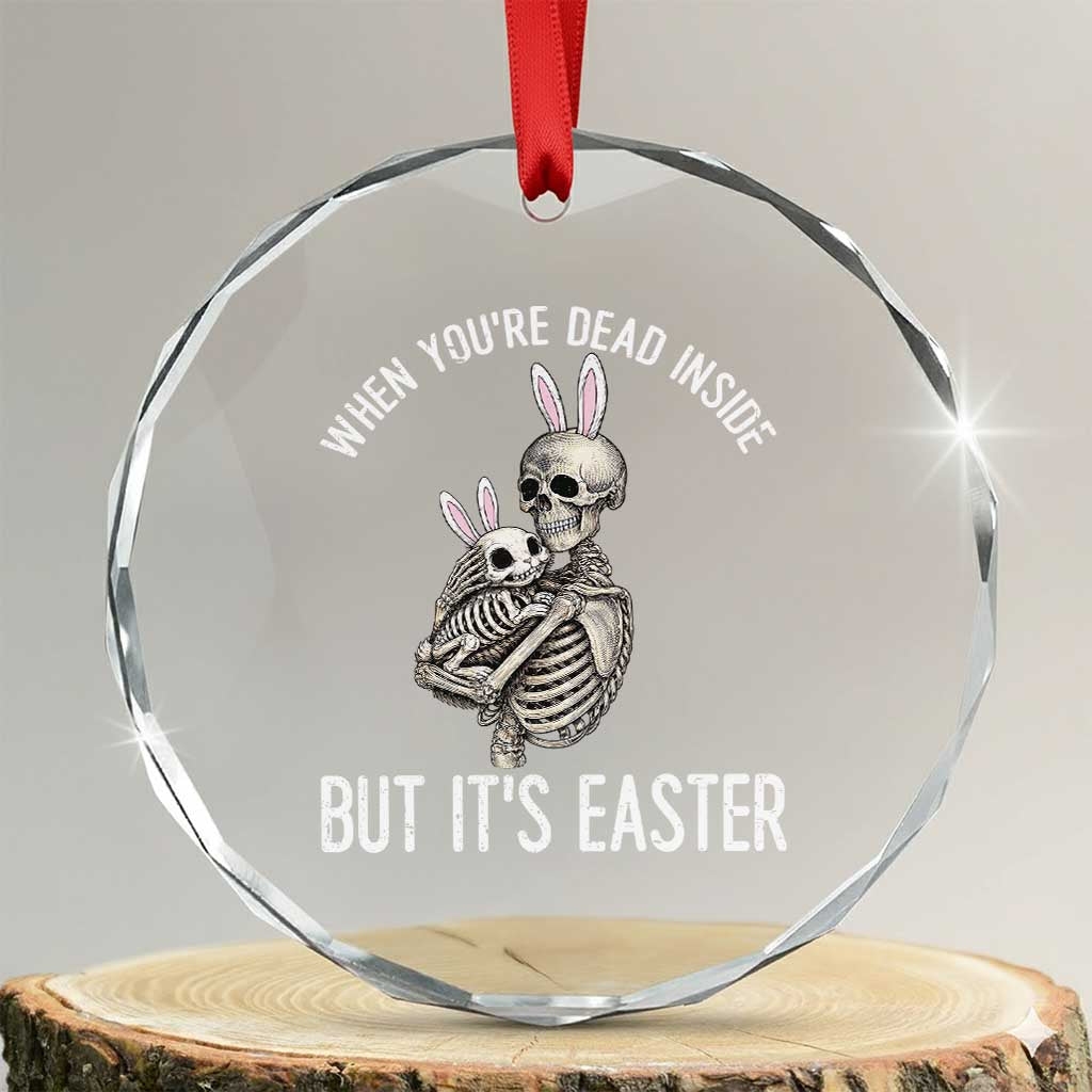 Funny Easter Bunny Skeleton Crystal Glass Ornament Dead Inside But It Is Easter