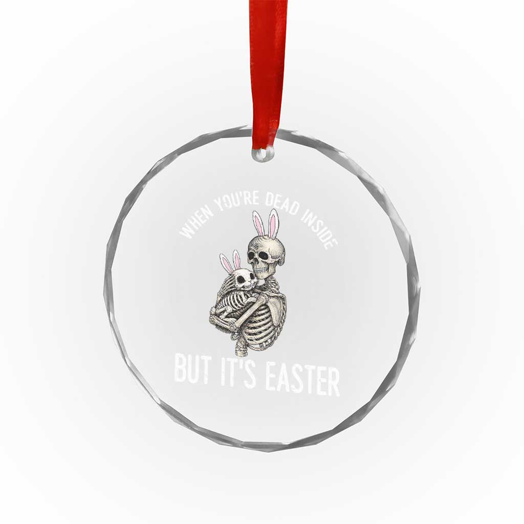 Funny Easter Bunny Skeleton Crystal Glass Ornament Dead Inside But It Is Easter