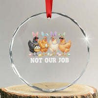 Funny Easter Chicken Crystal Glass Ornament Not Our Job Bunny Hen Egg Hunter