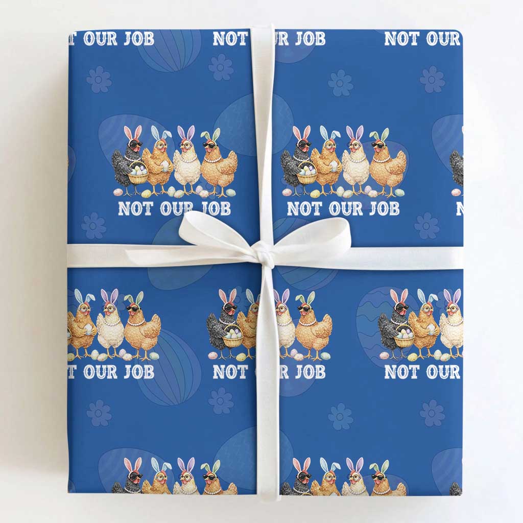 Funny Easter Chicken Wrapping Paper Roll Not Our Job Bunny Hen Egg Hunter
