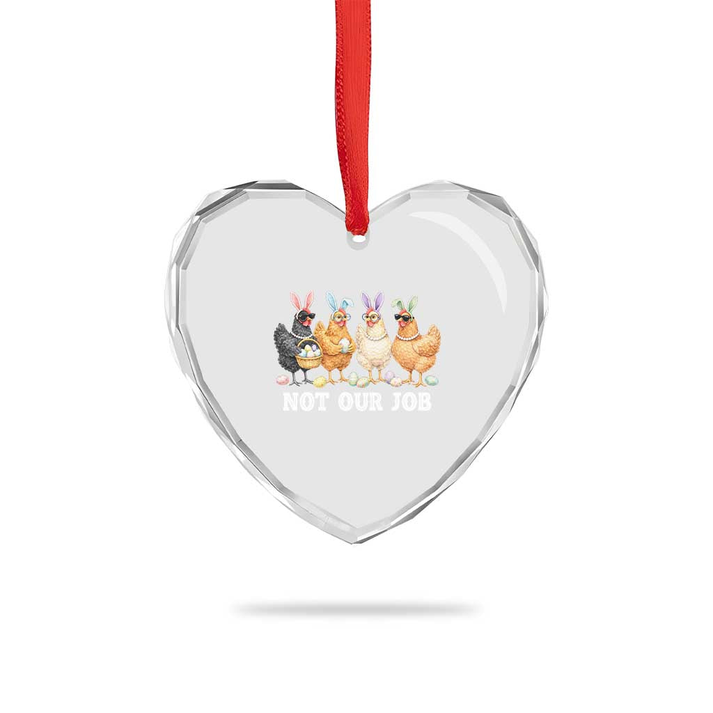 Funny Easter Chicken Heart Crystal Glass Ornament Not Our Job Bunny Hen Egg Hunter