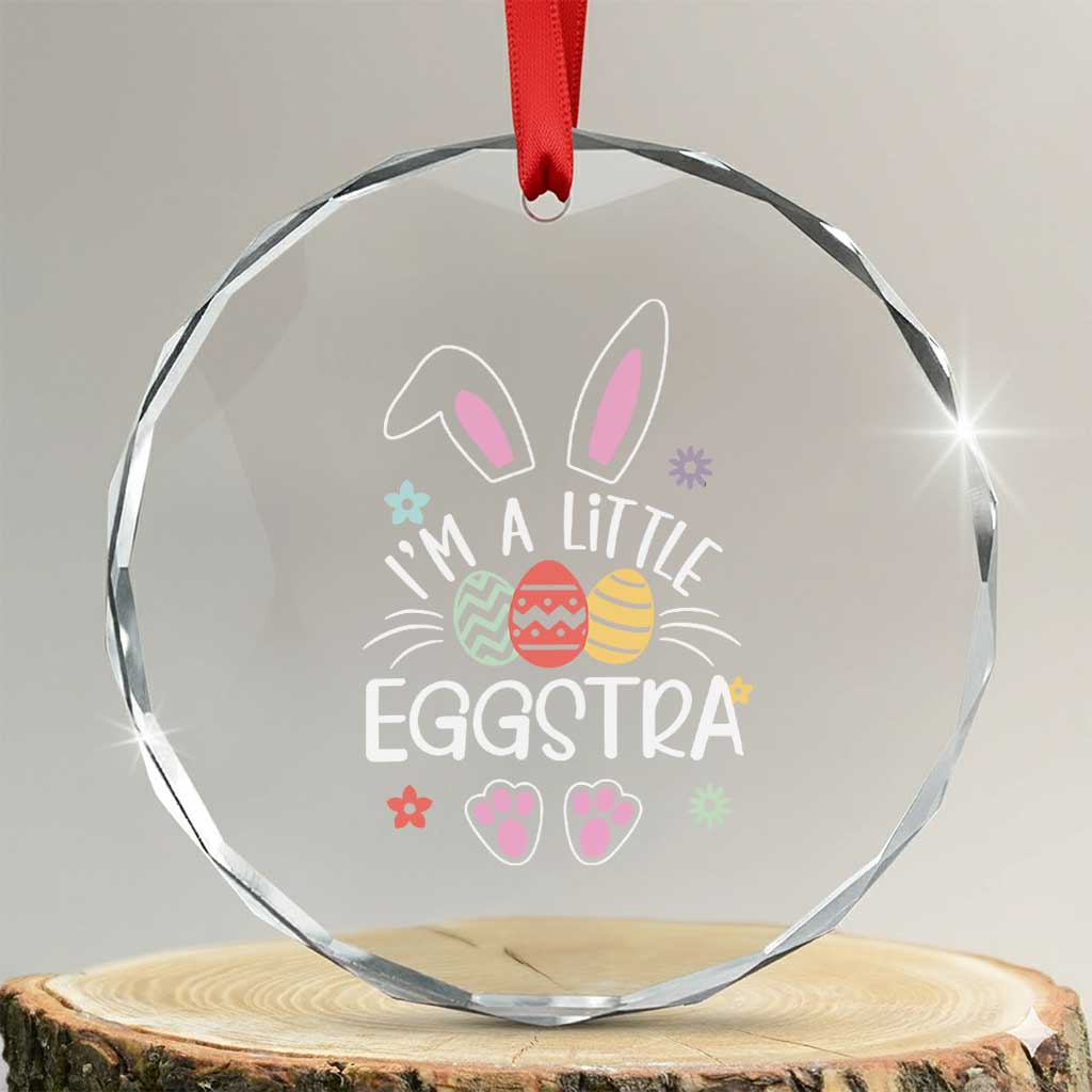 Funny Easter Crystal Glass Ornament Im A Little Eggstra Bunny Cute Kids Toddler - Wonder Print Shop