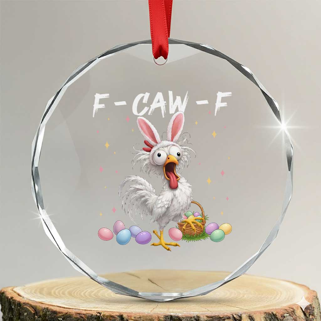 Funny Easter Day F Caw F Chicken Bunny Rooster Meme Crystal Glass Ornament