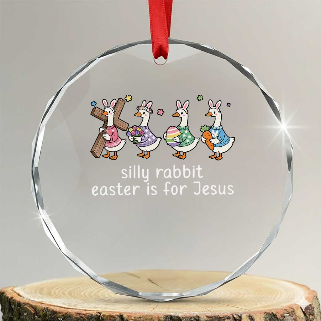 Funny Easter Day Silly Goose Crystal Glass Ornament Silly Rabbit Easter Is For Jesus