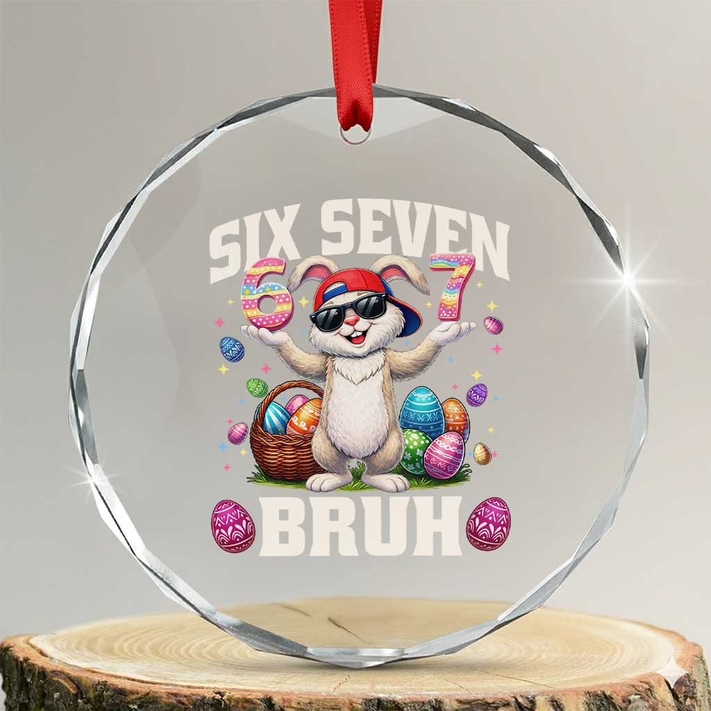 Funny Easter Day Six Seven Bruh Crystal Glass Ornament 67 Bunny Easter Eggs