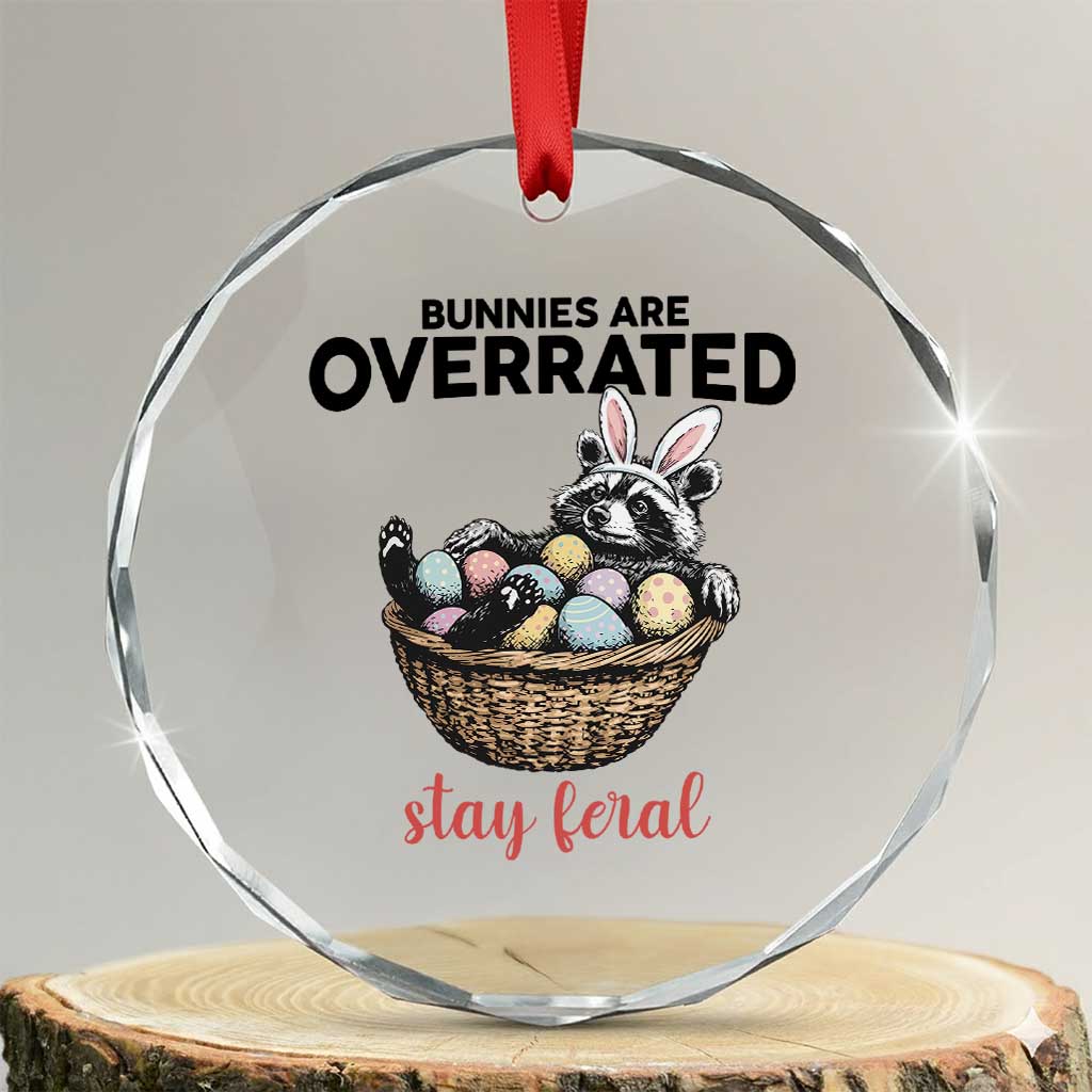 Funny Easter Raccoon Bunny Crystal Glass Ornament Bunnies Are Overrated Stay Feral