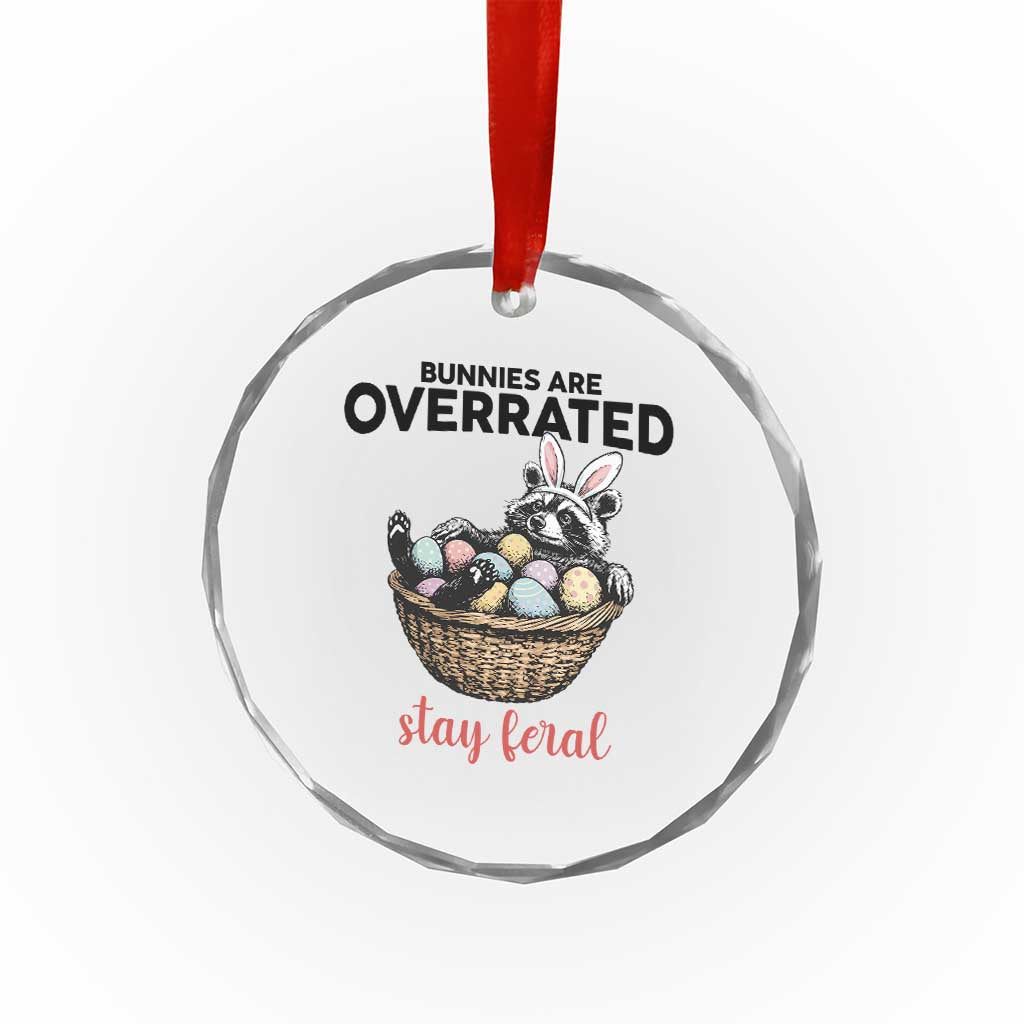 Funny Easter Raccoon Bunny Crystal Glass Ornament Bunnies Are Overrated Stay Feral