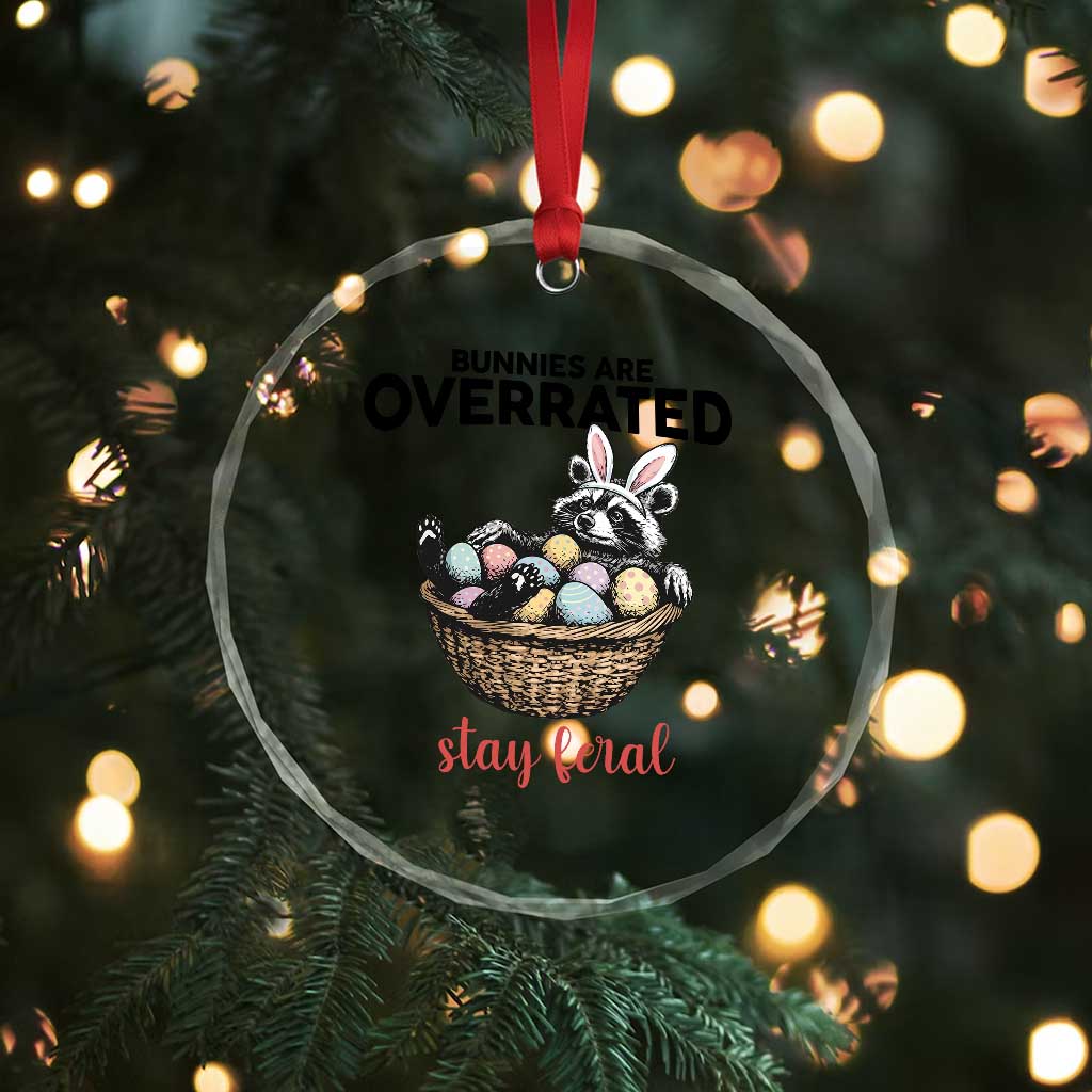 Funny Easter Raccoon Bunny Crystal Glass Ornament Bunnies Are Overrated Stay Feral