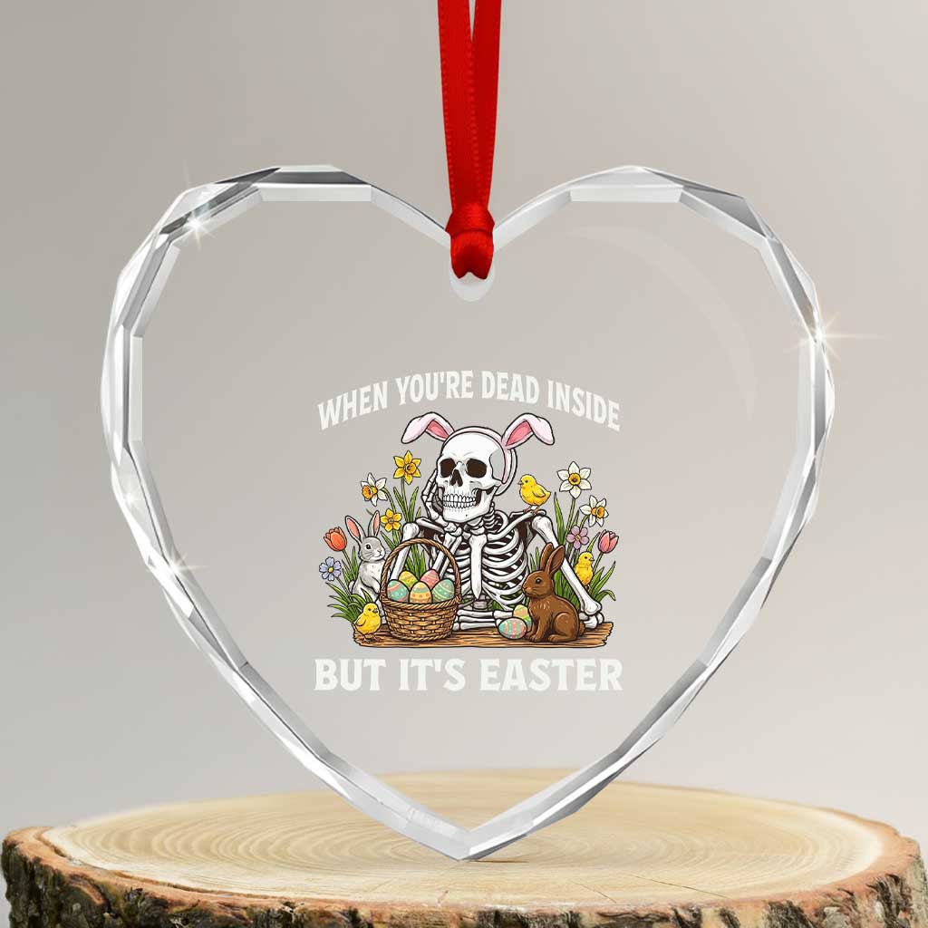Funny Easter Skeleton Heart Crystal Glass Ornament When You're Dead Inside But It's Easter