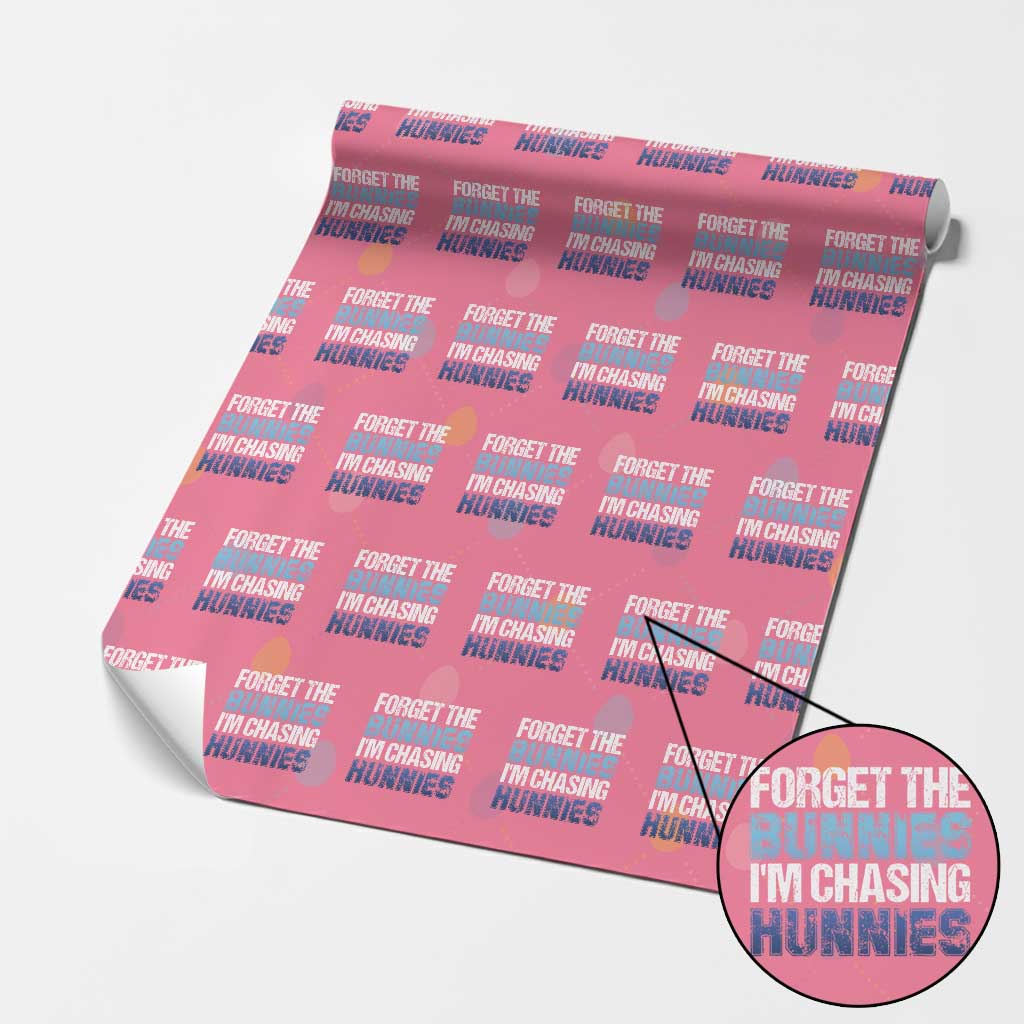 Funny Easter Wrapping Paper Roll Forget The Bunnies Im Chasing Hunnies