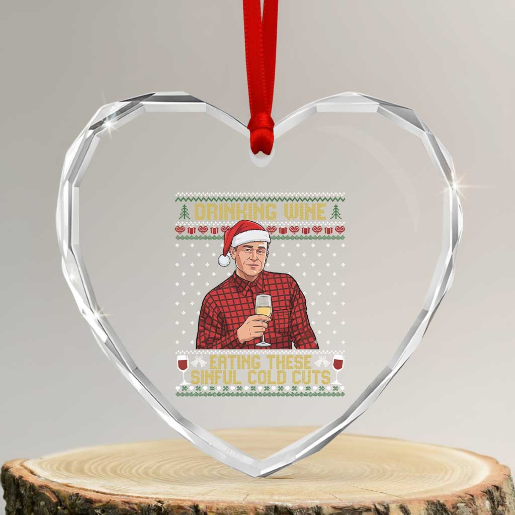 Funny Ed Gein Christmas Meme Heart Crystal Glass Ornament Drinking Wine Eating This Sinful Cold Cuts Viral Scene Naughty Holiday - Wonder Print Shop