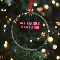Funny Engagement Gift Crystal Glass Ornament My Fiancee Beats Me