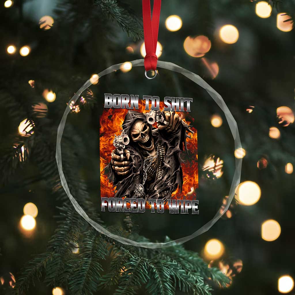 Funny Evil Skeleton Meme Crystal Glass Ornament Born to Shit Forced to Wipe - Wonder Print Shop