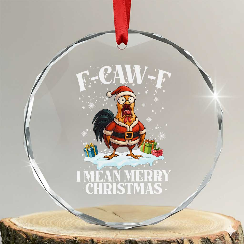 Funny F Caw F Chicken Xmas Crystal Glass Ornament F Caw F I Mean Merry Christmas - Wonder Print Shop